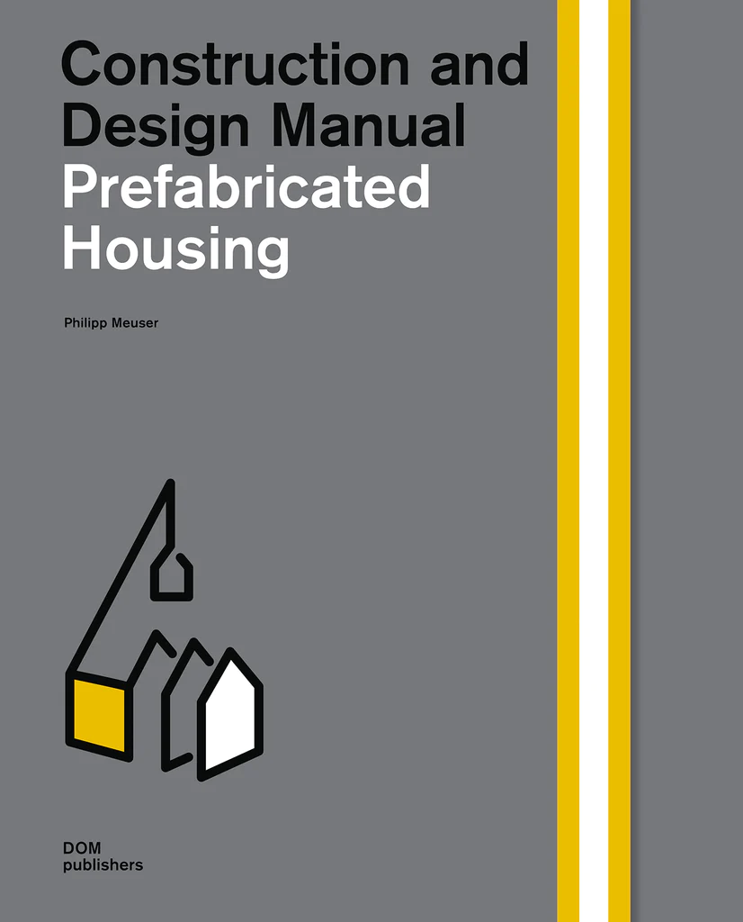 Meuser P. Prefabricated Housing (Мойзер Ф. Индустриальное домостроение. Практическое пособие) | (DOM, тверд.)
